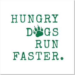 Hungry dogs run faster. White Posters and Art